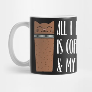 All I Need Is Coffee And My Cat Mug